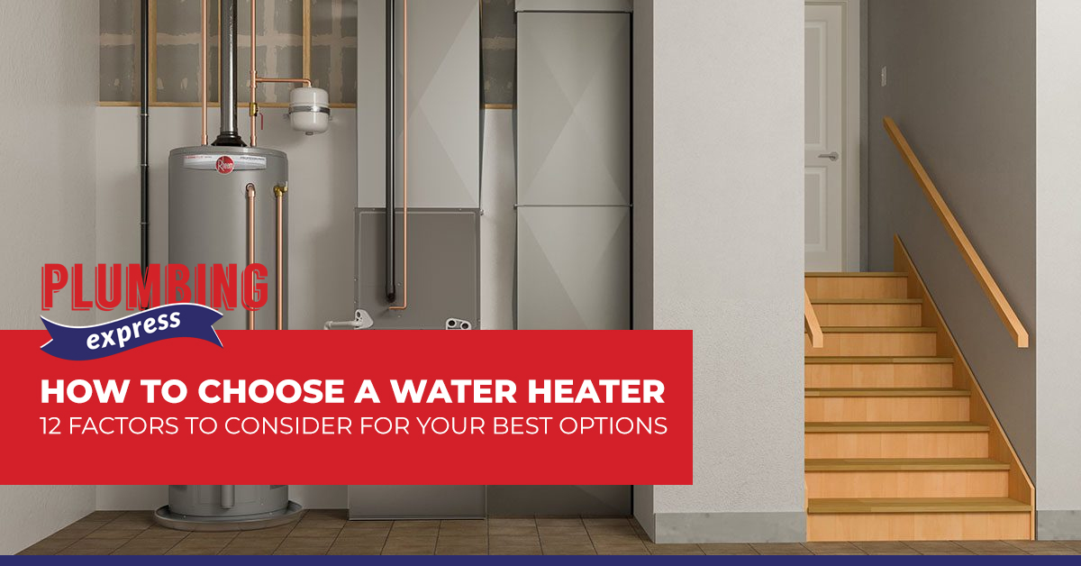 How To Choose a Water Heater: 12 Factors to Consider